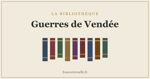 Les livres essentiels pour comprendre les guerres de Vendée en historien